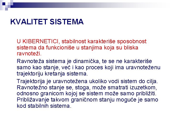 KVALITET SISTEMA U KIBERNETICI, stabilnost karakteriše sposobnost sistema da funkcioniše u stanjima koja su