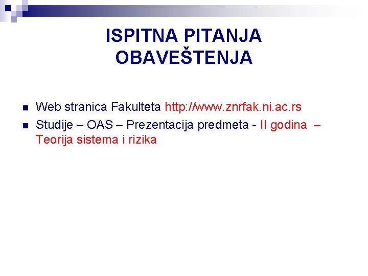 ISPITNA PITANJA OBAVEŠTENJA n n Web stranica Fakulteta http: //www. znrfak. ni. ac. rs