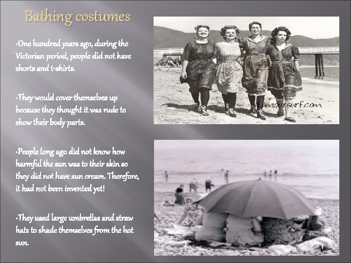 Bathing costumes • One hundred years ago, during the Victorian period, people did not