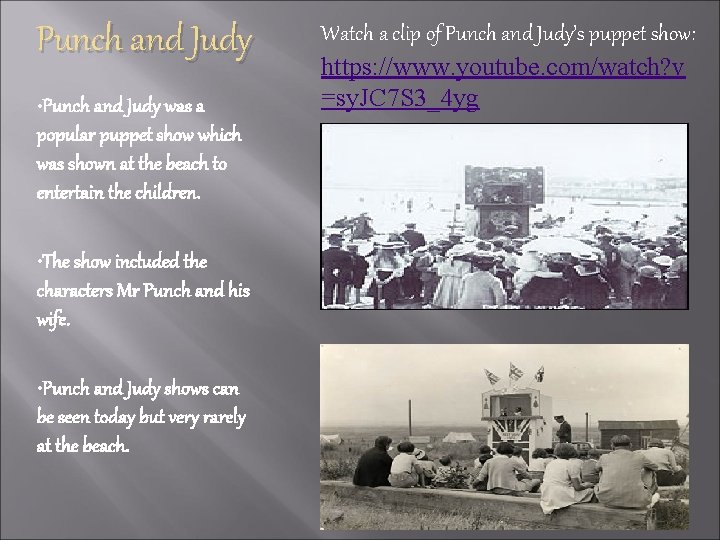Punch and Judy • Punch and Judy was a popular puppet show which was