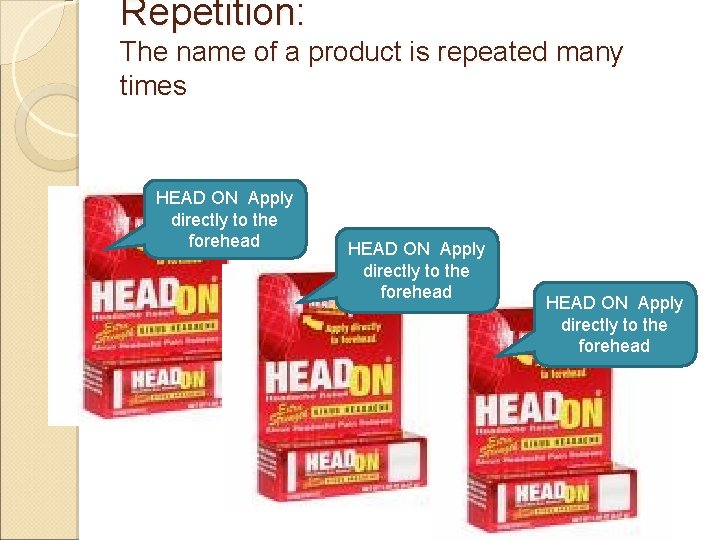 Repetition: The name of a product is repeated many times HEAD ON Apply directly