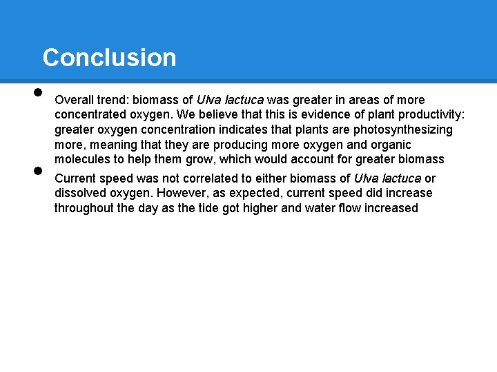 Conclusion • • Overall trend: biomass of Ulva lactuca was greater in areas of