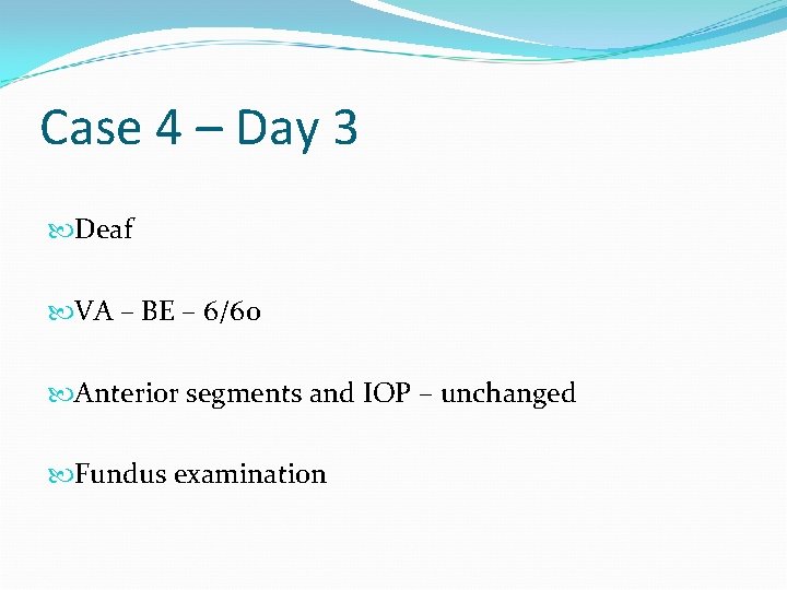 Case 4 – Day 3 Deaf VA – BE – 6/60 Anterior segments and