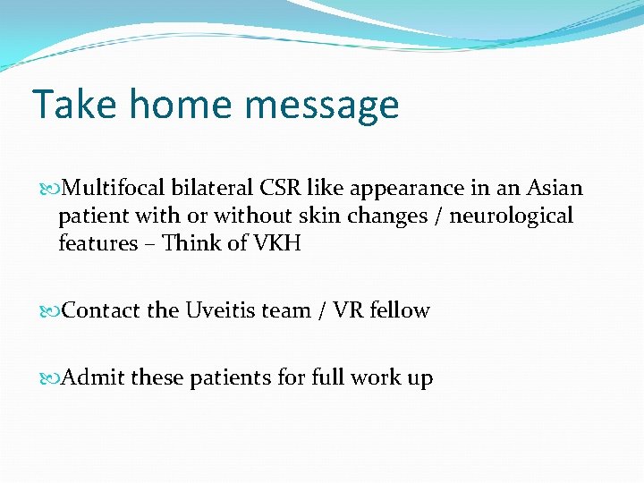 Take home message Multifocal bilateral CSR like appearance in an Asian patient with or