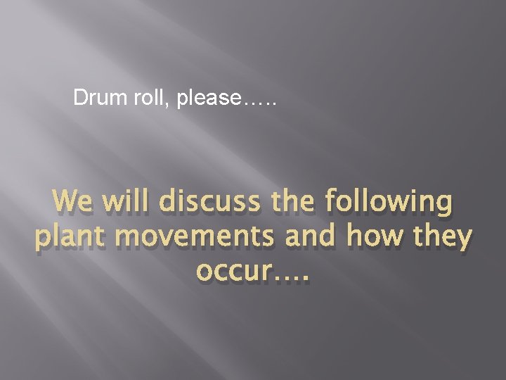 Drum roll, please…. . We will discuss the following plant movements and how they