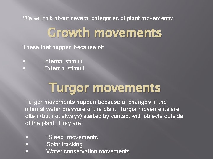 We will talk about several categories of plant movements: Growth movements These that happen