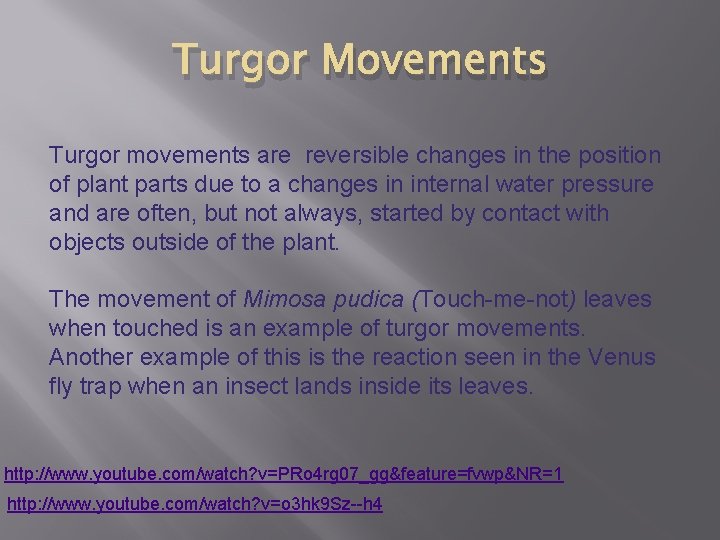 Turgor Movements Turgor movements are reversible changes in the position of plant parts due