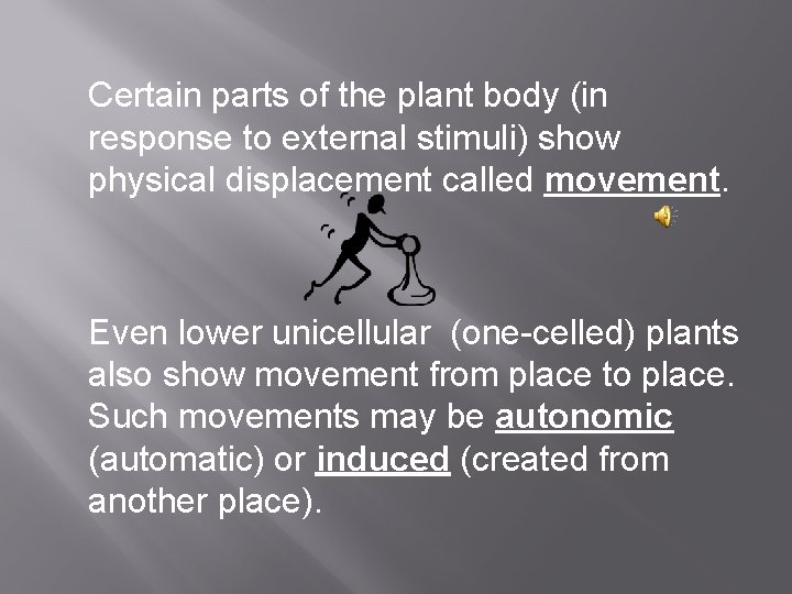 Certain parts of the plant body (in response to external stimuli) show physical displacement