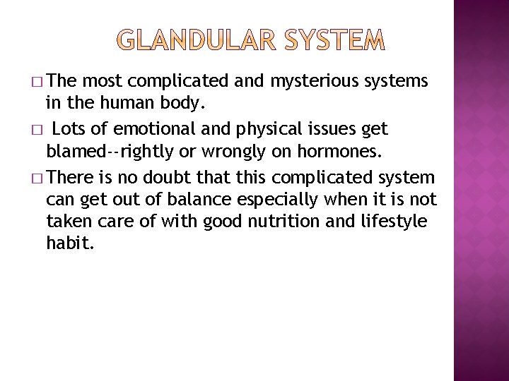 � The most complicated and mysterious systems in the human body. � Lots of