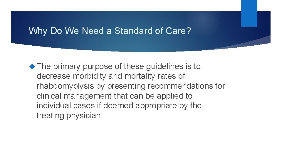 Why Do We Need a Standard of Care? The primary purpose of these guidelines