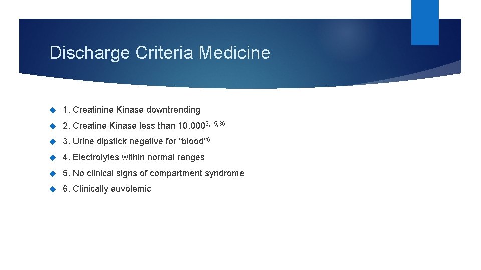 Discharge Criteria Medicine 1. Creatinine Kinase downtrending 2. Creatine Kinase less than 10, 0009,