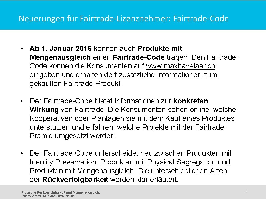 Neuerungen für Fairtrade-Lizenznehmer: Fairtrade-Code • Ab 1. Januar 2016 können auch Produkte mit Mengenausgleich