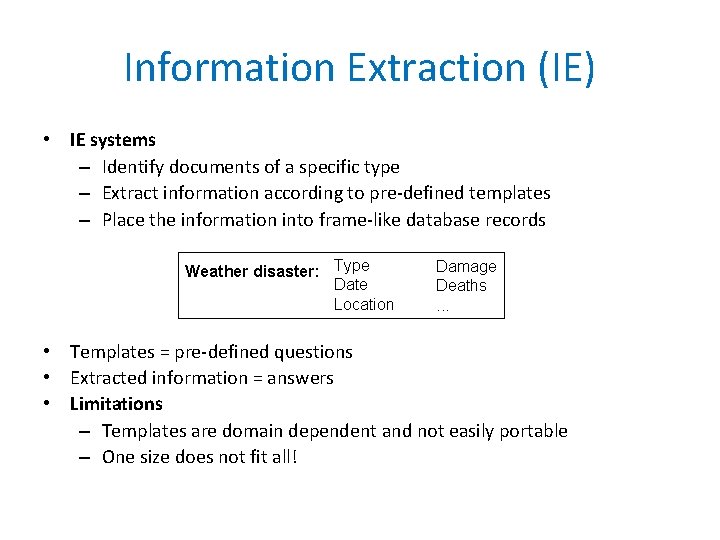 Information Extraction (IE) • IE systems – Identify documents of a specific type –