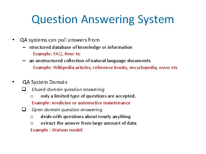 Question Answering System • QA systems can pull answers from – structured database of