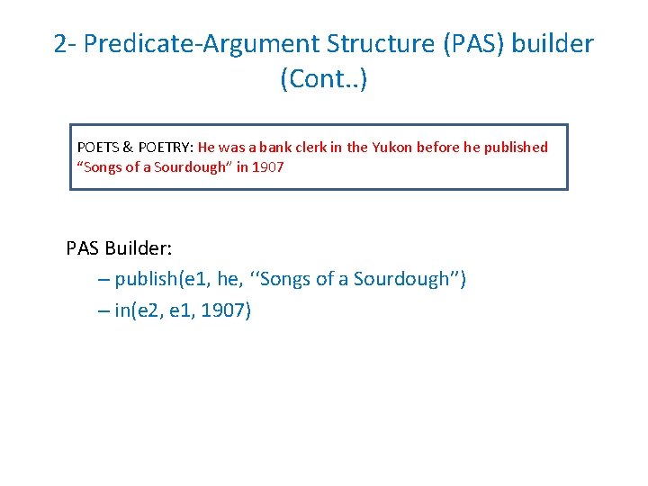 2 - Predicate-Argument Structure (PAS) builder (Cont. . ) POETS & POETRY: He was