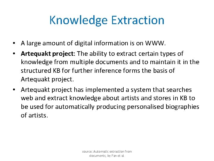 Knowledge Extraction • A large amount of digital information is on WWW. • Artequakt