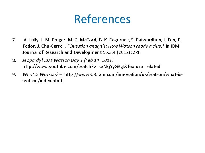 References 7. A. Lally, J. M. Prager, M. C. Mc. Cord, B. K. Boguraev,