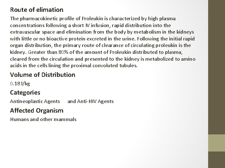 Route of elimation The pharmacokinetic profile of Proleukin is characterized by high plasma concentrations