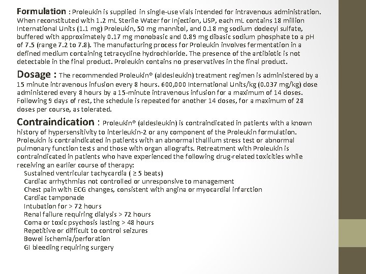 Formulation : Proleukin is supplied in single-use vials intended for intravenous administration. When reconstituted