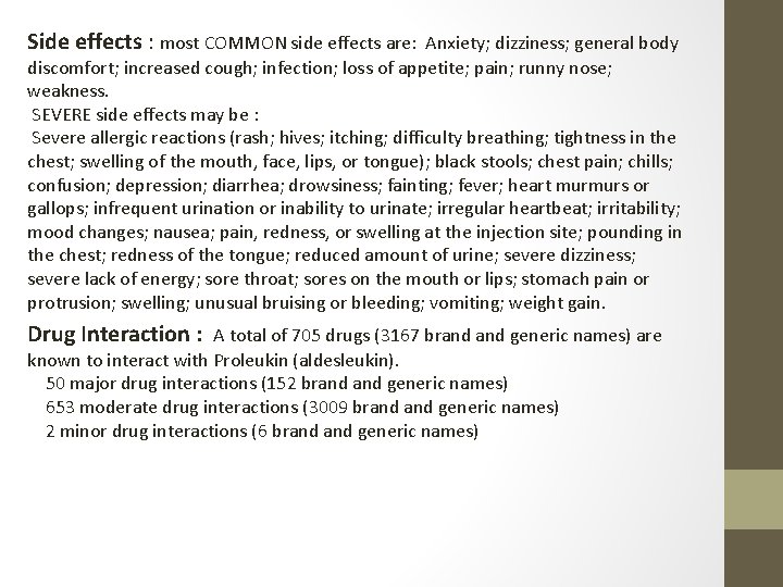 Side effects : most COMMON side effects are: Anxiety; dizziness; general body discomfort; increased