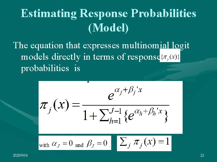 Estimating Response Probabilities (Model) The equation that expresses multinomial logit models directly in terms