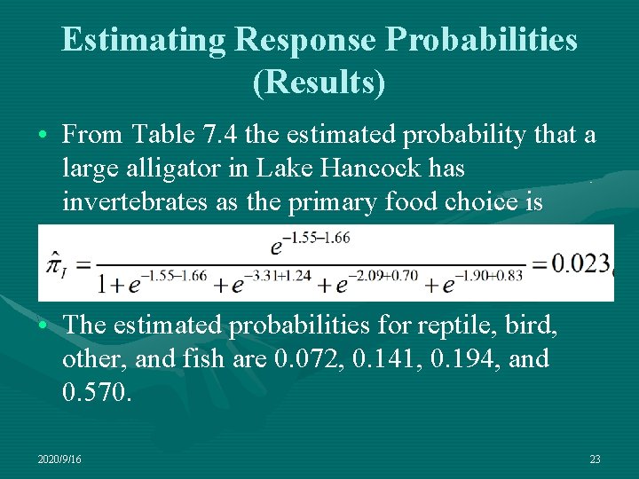 Estimating Response Probabilities (Results) • From Table 7. 4 the estimated probability that a