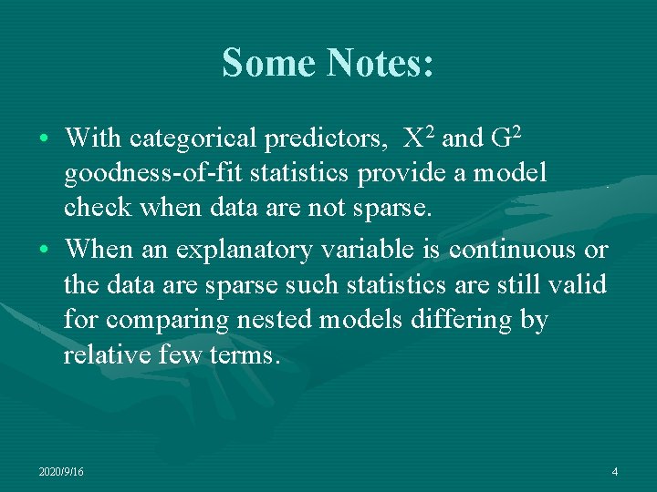 Some Notes: • With categorical predictors, X 2 and G 2 goodness of fit