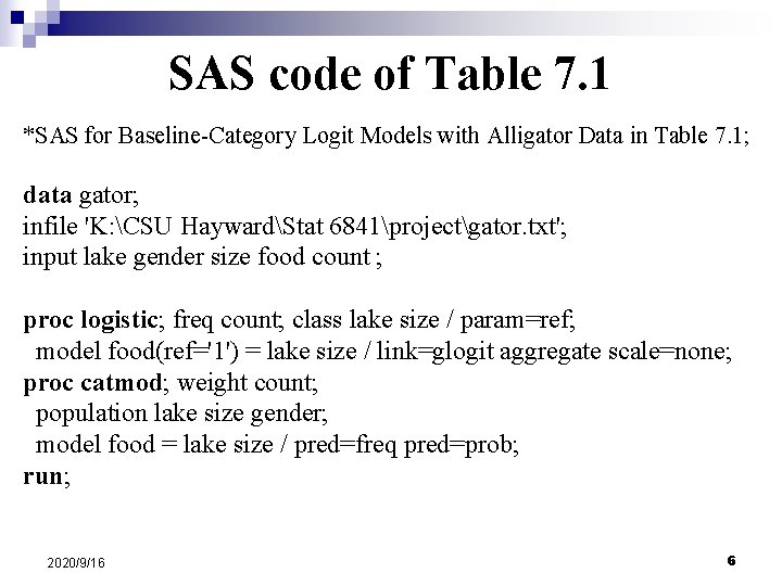 SAS code of Table 7. 1 *SAS for Baseline Category Logit Models with Alligator