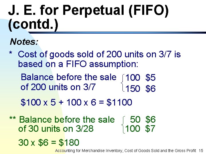 J. E. for Perpetual (FIFO) (contd. ) Notes: * Cost of goods sold of