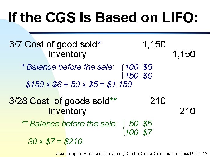 If the CGS Is Based on LIFO: 3/7 Cost of good sold* Inventory 1,