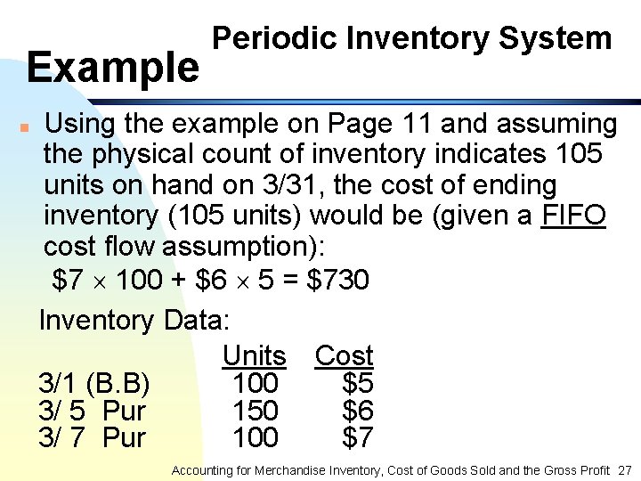 Example n Periodic Inventory System Using the example on Page 11 and assuming the