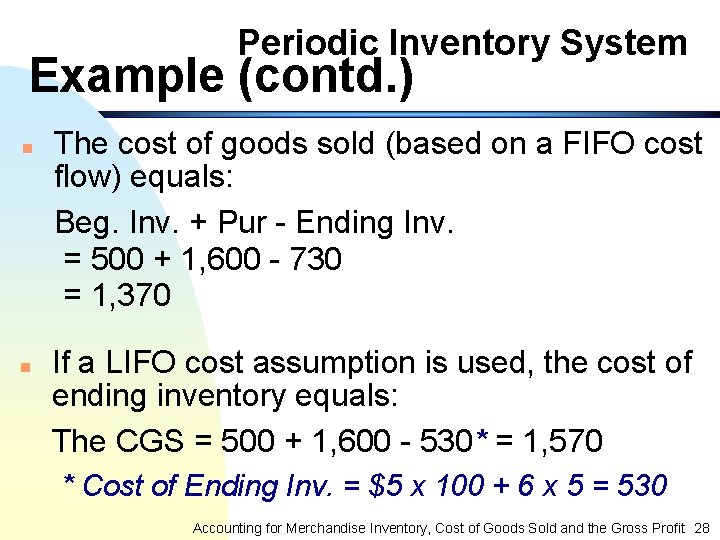 Periodic Inventory System Example (contd. ) n n The cost of goods sold (based