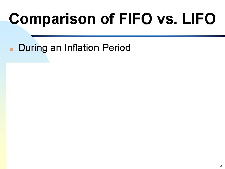 Comparison of FIFO vs. LIFO n During an Inflation Period Accounting for Merchandise Inventory,