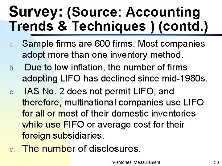 Survey: (Source: Accounting Trends & Techniques ) (contd. ) c. Sample firms are 600