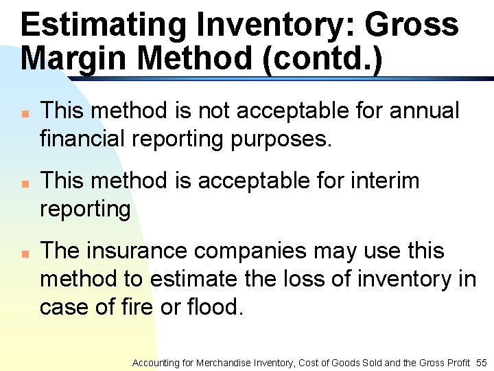 Estimating Inventory: Gross Margin Method (contd. ) n n n This method is not