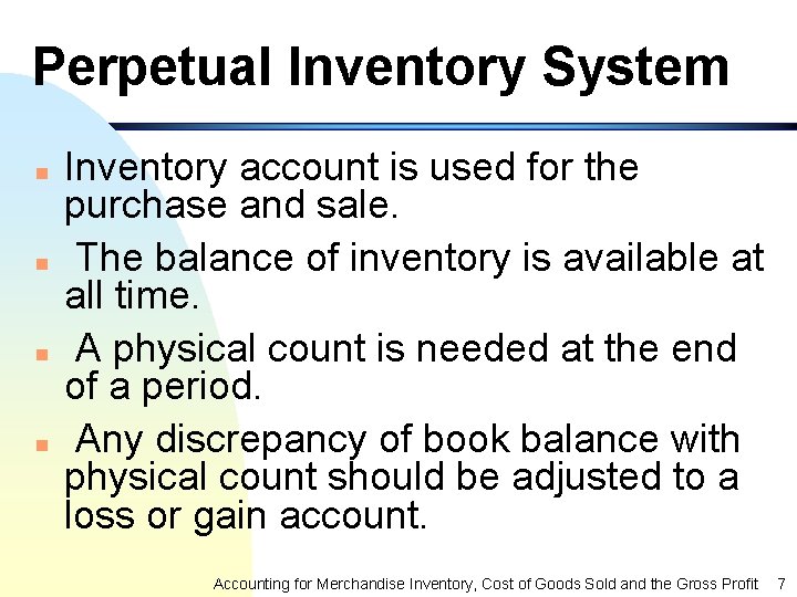 Perpetual Inventory System n n Inventory account is used for the purchase and sale.