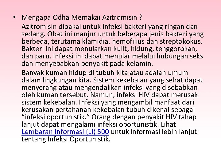  • Mengapa Odha Memakai Azitromisin ? Azitromisin dipakai untuk infeksi bakteri yang ringan