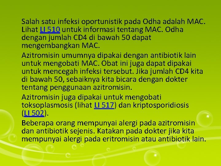 Salah satu infeksi oportunistik pada Odha adalah MAC. Lihat LI 510 untuk informasi tentang