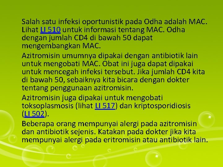 Salah satu infeksi oportunistik pada Odha adalah MAC. Lihat LI 510 untuk informasi tentang Salah satu infeksi oportunistik pada Odha adalah MAC. Lihat LI 510 untuk informasi tentang