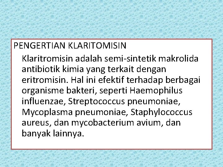 PENGERTIAN KLARITOMISIN Klaritromisin adalah semi-sintetik makrolida antibiotik kimia yang terkait dengan eritromisin. Hal ini PENGERTIAN KLARITOMISIN Klaritromisin adalah semi-sintetik makrolida antibiotik kimia yang terkait dengan eritromisin. Hal ini