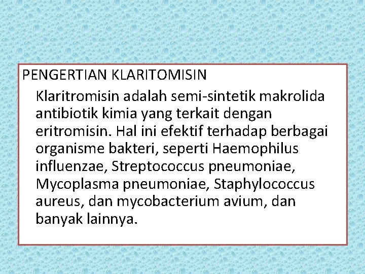 PENGERTIAN KLARITOMISIN Klaritromisin adalah semi-sintetik makrolida antibiotik kimia yang terkait dengan eritromisin. Hal ini