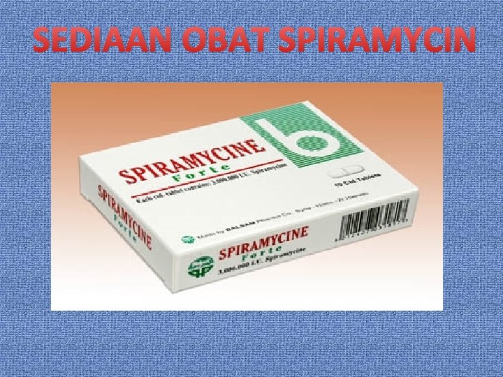 SEDIAAN OBAT SPIRAMYCIN 