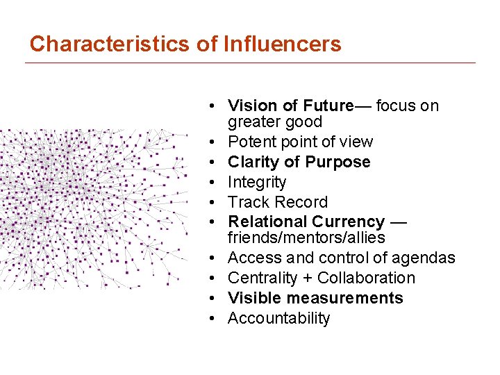 Characteristics of Influencers • Vision of Future— focus on greater good • Potent point