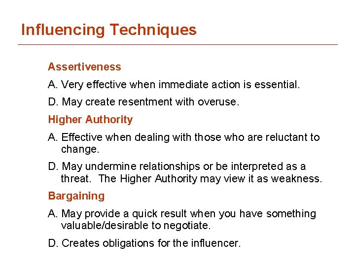 Influencing Techniques Assertiveness A. Very effective when immediate action is essential. D. May create