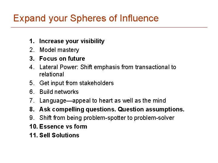 Expand your Spheres of Influence 1. 2. 3. 4. Increase your visibility Model mastery