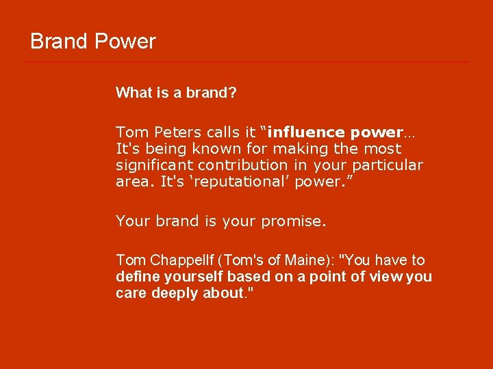 Brand Power What is a brand? Tom Peters calls it “influence power… It's being