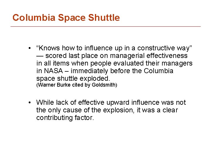 Columbia Space Shuttle • “Knows how to influence up in a constructive way” —