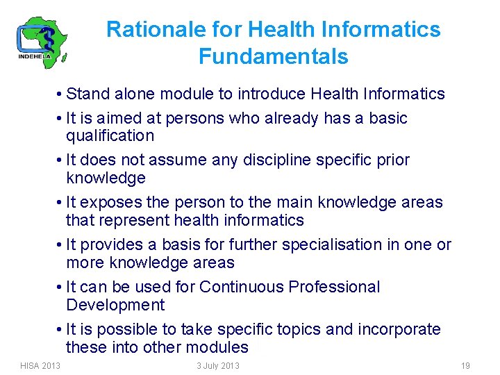 Rationale for Health Informatics Fundamentals • Stand alone module to introduce Health Informatics •