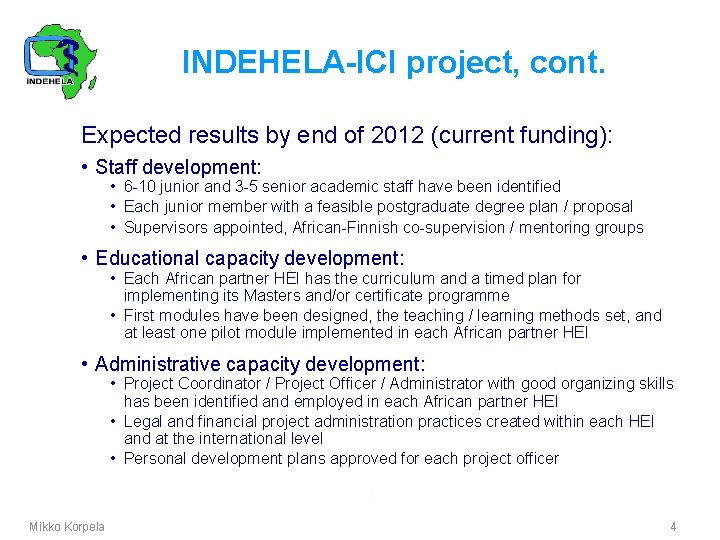 INDEHELA-ICI project, cont. Expected results by end of 2012 (current funding): • Staff development: