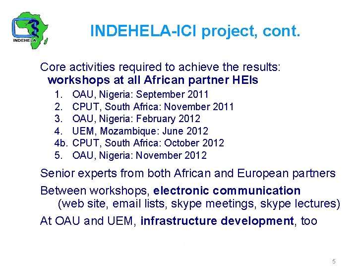 INDEHELA-ICI project, cont. Core activities required to achieve the results: workshops at all African